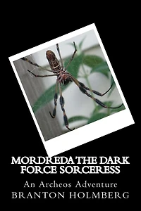 Mordreda the Dark Force Sorceress; An Archeo's Adventure: Sam 'n Me(TM) Adventure Books