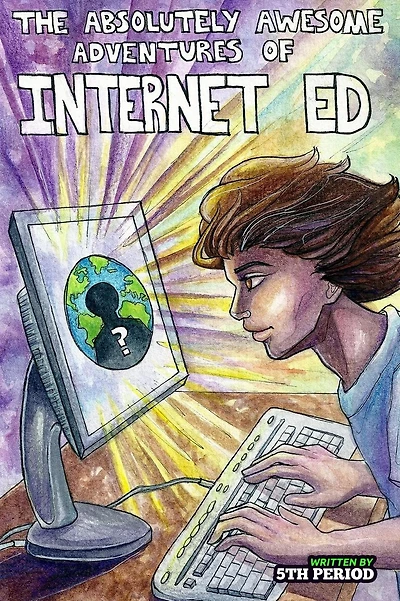 The Absolutely Awesome Adventures of Internet Ed 5th Period