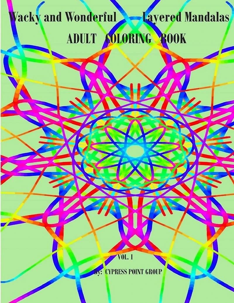 Adult Coloring Book: Wacky and Wonderful Layered Mandalas