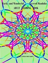Adult Coloring Book: Wacky and Wonderful Layered Mandalas