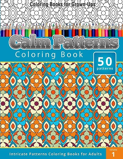Coloring Books for Grown-Ups: Calm Patterns coloring Book (Intricate Patterns Coloring Books for Adults)