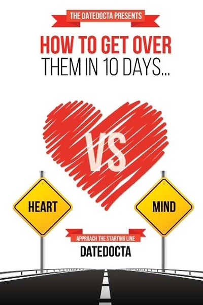 How To Get Over Them In 10 Days: Adjusting Hearts, One Mind At A Time..