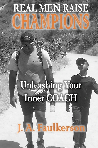 Real Men Raise CHAMPIONS: Unleashing Your Inner COACH