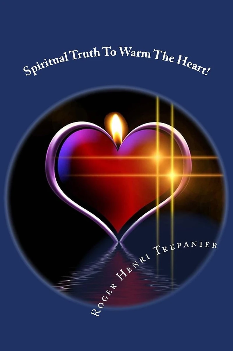 Spiritual Truth To Warm The Heart!