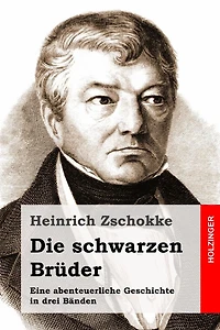 Die schwarzen Brüder: Eine abenteuerliche Geschichte drei Bänden