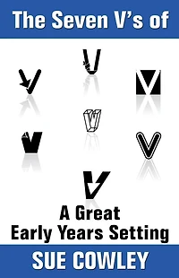 The Seven V's of A Great Early Years Setting