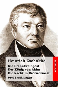 Die Branntweinpest / Der Kï¿½nig von Akim / Die Nacht in Brczwezmcisl: Drei Erzï¿½hlungen