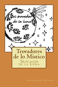 Trovadores de lo Místico: El Trovador de la Luna