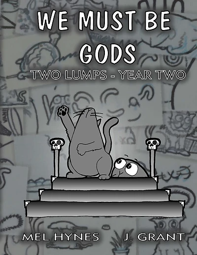 We Must Be Gods: Two Lumps, Year Two
