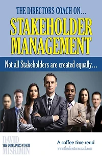 The Directors Coach On...Stakeholder Management: Not all Stakeholders are created equally...
