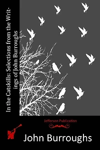 the Catskills: Selections from Writings of John Burroughs