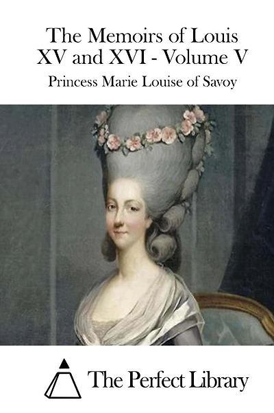 The Memoirs of Louis XV and XVI