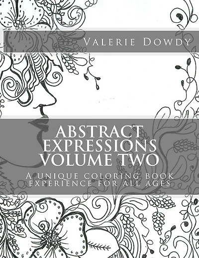 Abstract Expressions Coloring Book Volume Two: A unique coloring experience for all ages