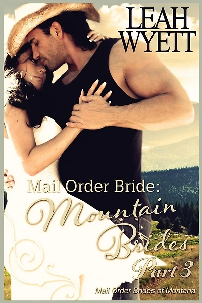 Mail Order Bride: Mountain Brides - Part 3: Clean Historical Mail Order Bride Romance