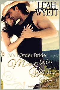 Mail Order Bride: Mountain Brides - Part 3: Clean Historical Mail Order Bride Romance