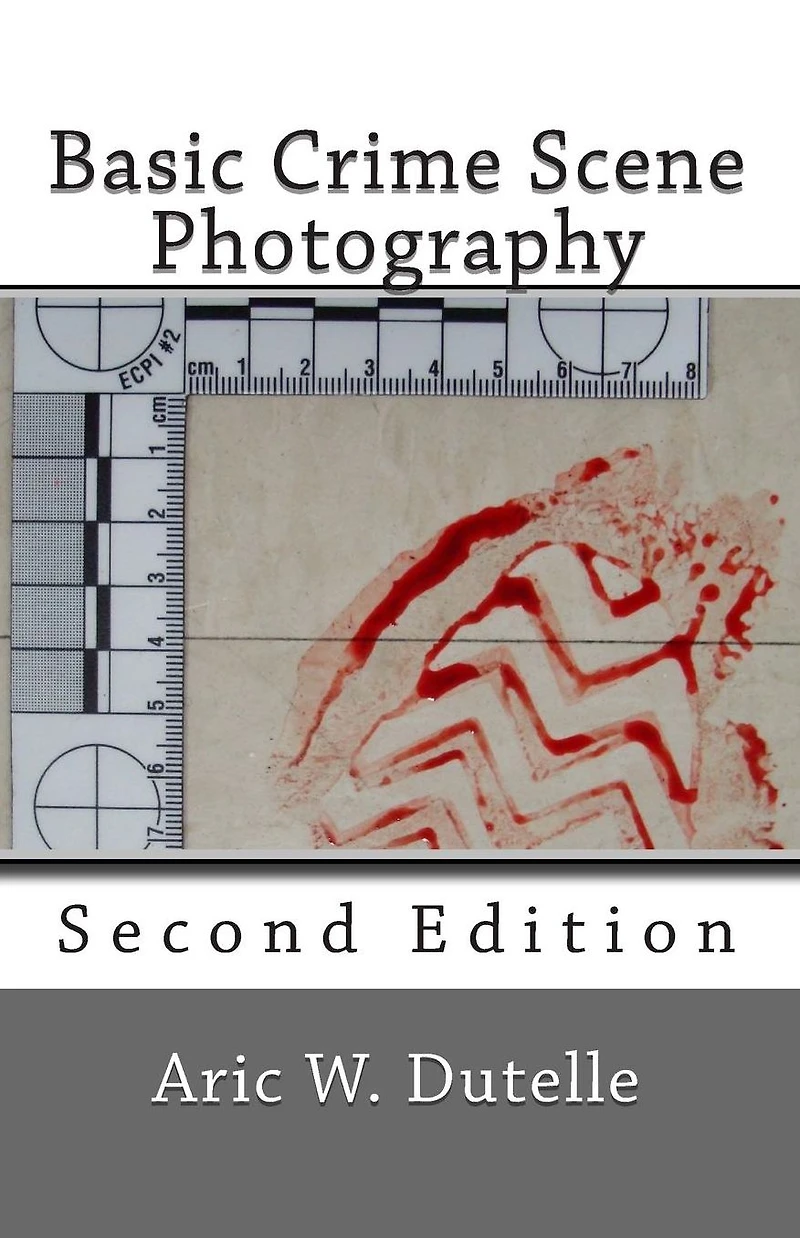 Basic Crime Scene Photography, 2nd Edition