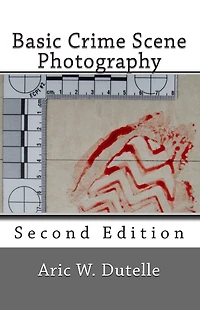 Basic Crime Scene Photography, 2nd Edition