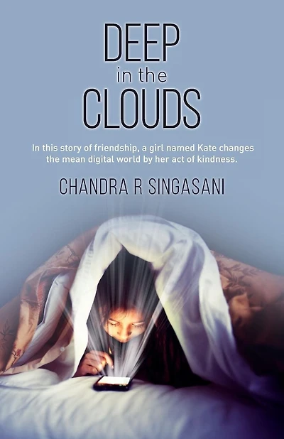 Deep in the clouds: In this story of friendship, a girl named Kate changes the mean digital world by her act of kindness.