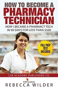 How to Become a Pharmacy Technician: How I became a Pharmacy Tech in 90 Days For Less Than $500