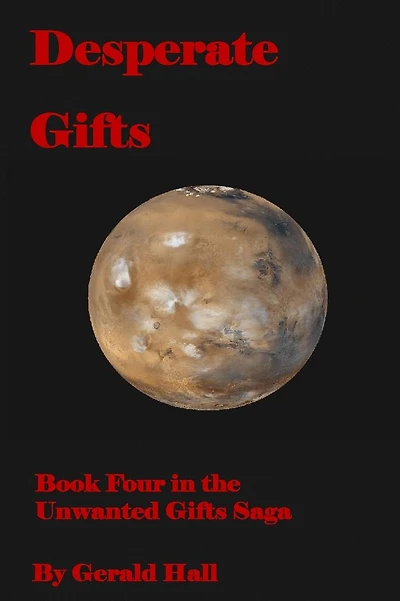 Desperate Gifts: Book Four in the Unwanted Gifts Saga