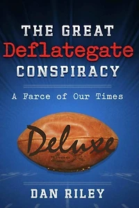 The Great Deflategate Conspiracy: A Farce of Our Times