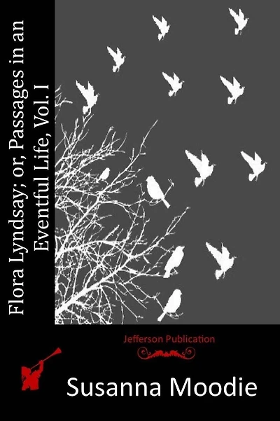 Flora Lyndsay; or, Passages in an Eventful Life, Vol. I.