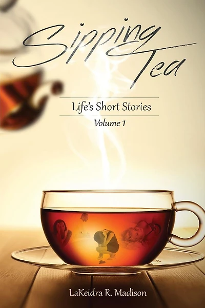 Sipping Tea: Life's Short Stories