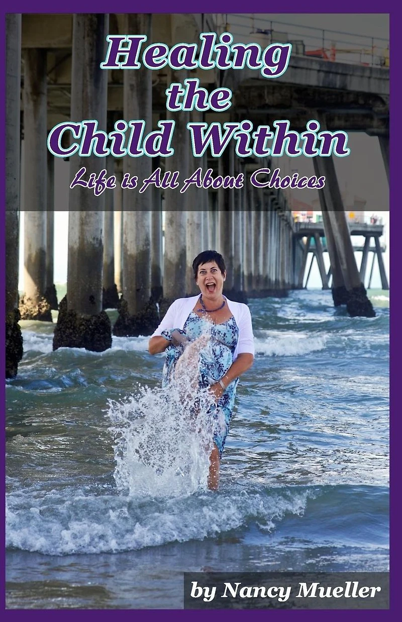 Healing The Child Within: Life Is All About Choices