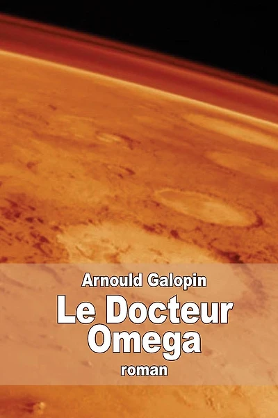 Le Docteur Omega: Aventures fantastiques de trois Franï¿½ais dans la planï¿½te Mars