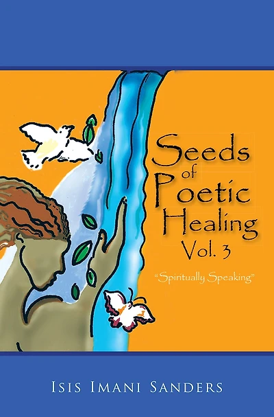 Seeds of Poetic Healing, Vol. 3: "Spiritually Speaking"