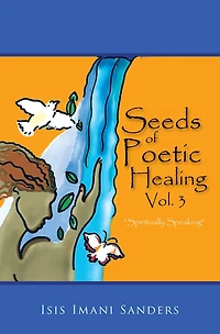 Seeds of Poetic Healing, Vol. 3: "Spiritually Speaking"