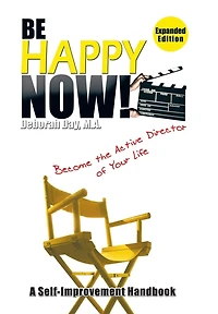 Be Happy Now!: Become the Active Director of Your Life
