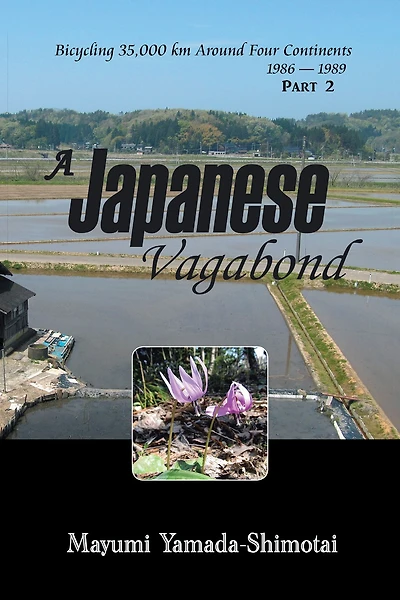 A Japanese Vagabond: Bicycling 35,000 Km Around Four Continents 1986 - 1989 Part 2