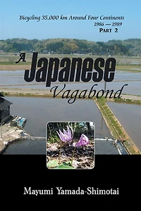 A Japanese Vagabond: Bicycling 35,000 Km Around Four Continents 1986 - 1989 Part 2