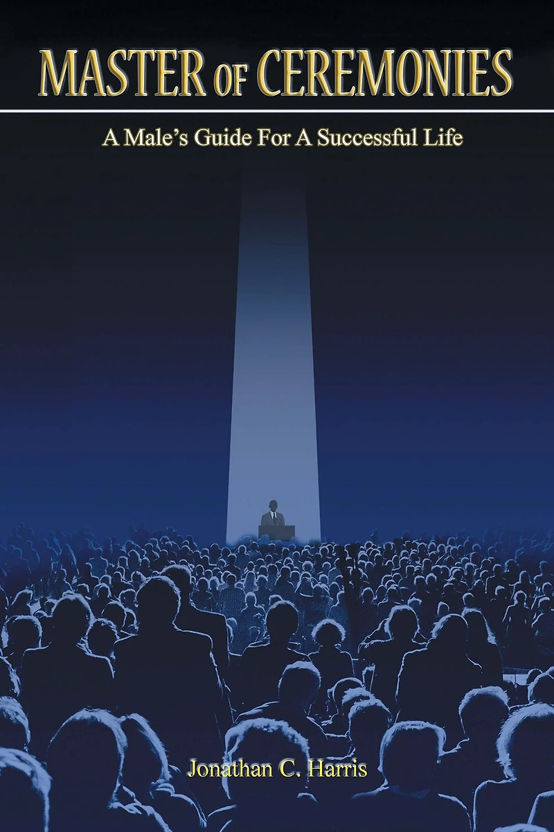 Master of Ceremonies: a Male's Guide for Successful Life