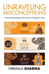 Unraveling Misconceptions: A New Understanding of EM Forster's Passage To India