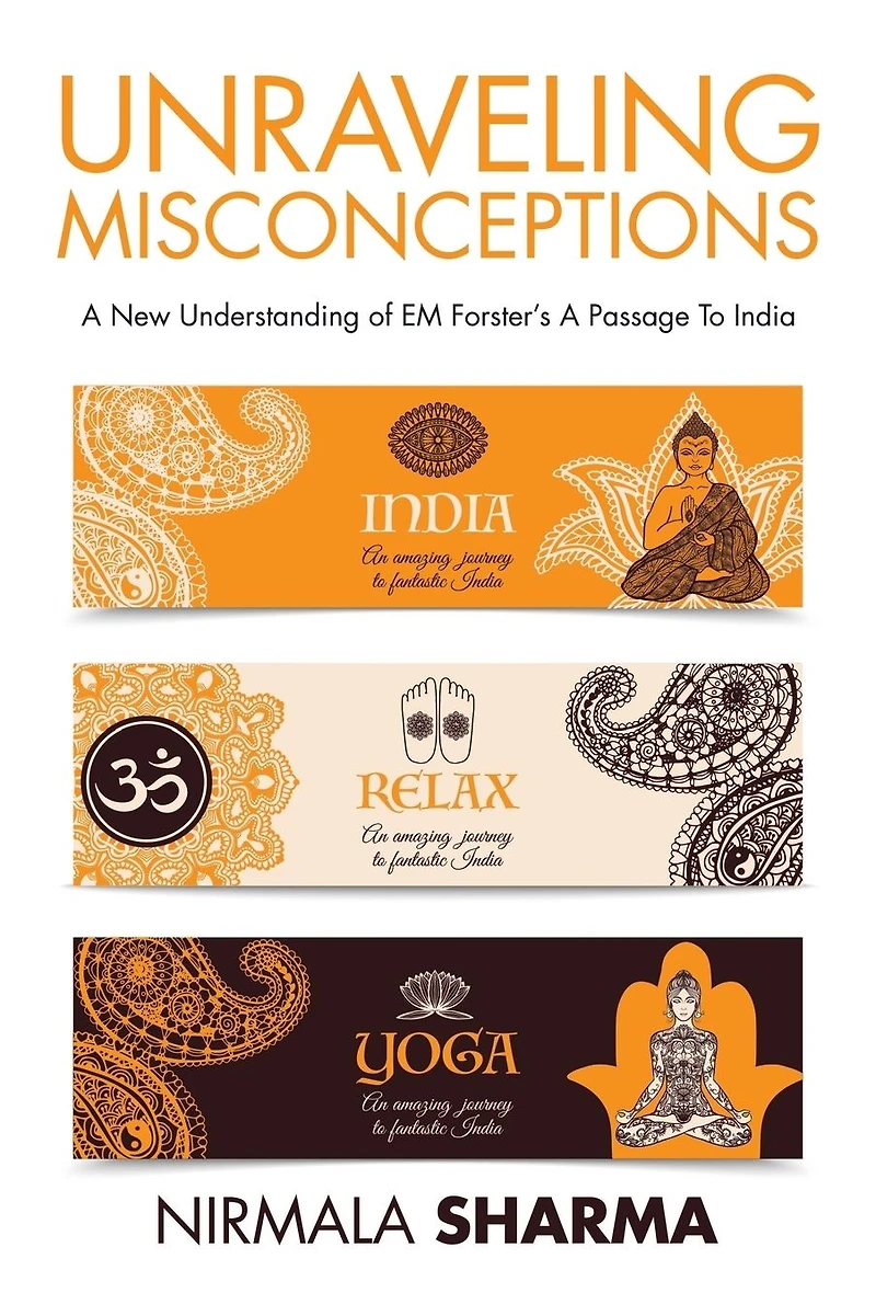 Unraveling Misconceptions: A New Understanding of EM Forster's Passage To India