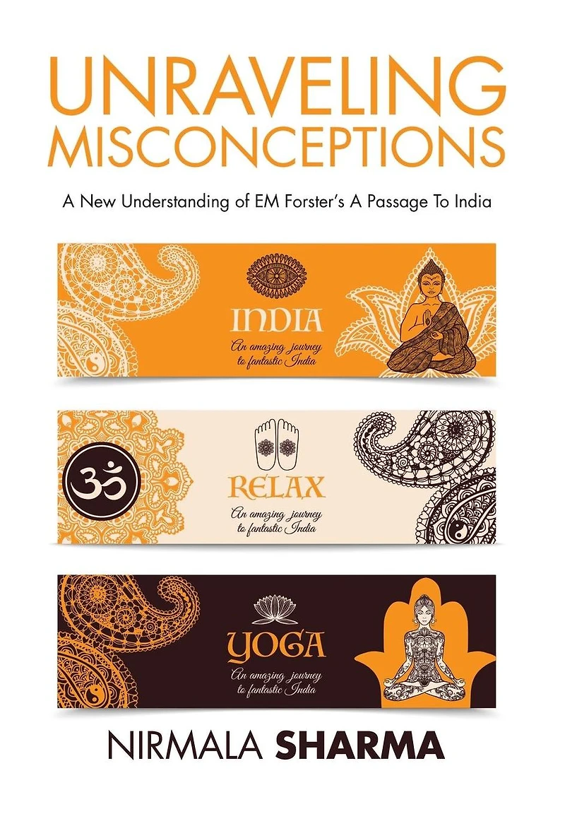 Unraveling Misconceptions: A New Understanding of EM Forster's Passage To India