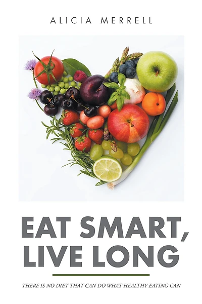 Eat Smart, Live Long: There Is No Diet That Can Do What Healthy Eating Can