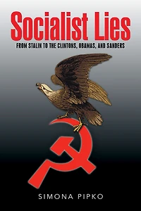 Socialist Lies: From Stalin to the Clintons, Obamas, and Sanders