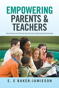 Empowering Parents & Teachers: How and Teachers Can Develop Collaborative Partnerships