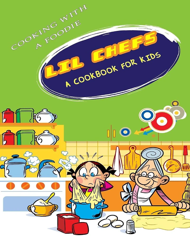 Lil Chefs: A Cookbook For Kids