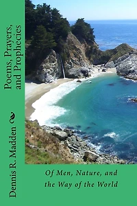 Poems, Prayers, and Prophecies: Of Men, Nature, and the Way of the World