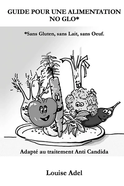 Guide pour une Alimentation No Glo: Adapte au traitement Anti-Candida