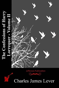 The Confessions of Harry Lorrequer - Volume II
