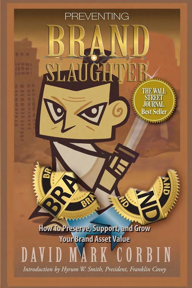 Preventing BrandSlaughter: How to Preserve, Support, and Grow Your Brand Asset Value