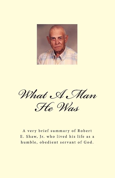 What A Man He Was - Robert E. Shaw, Jr.