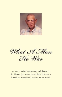 What A Man He Was - Robert E. Shaw, Jr.