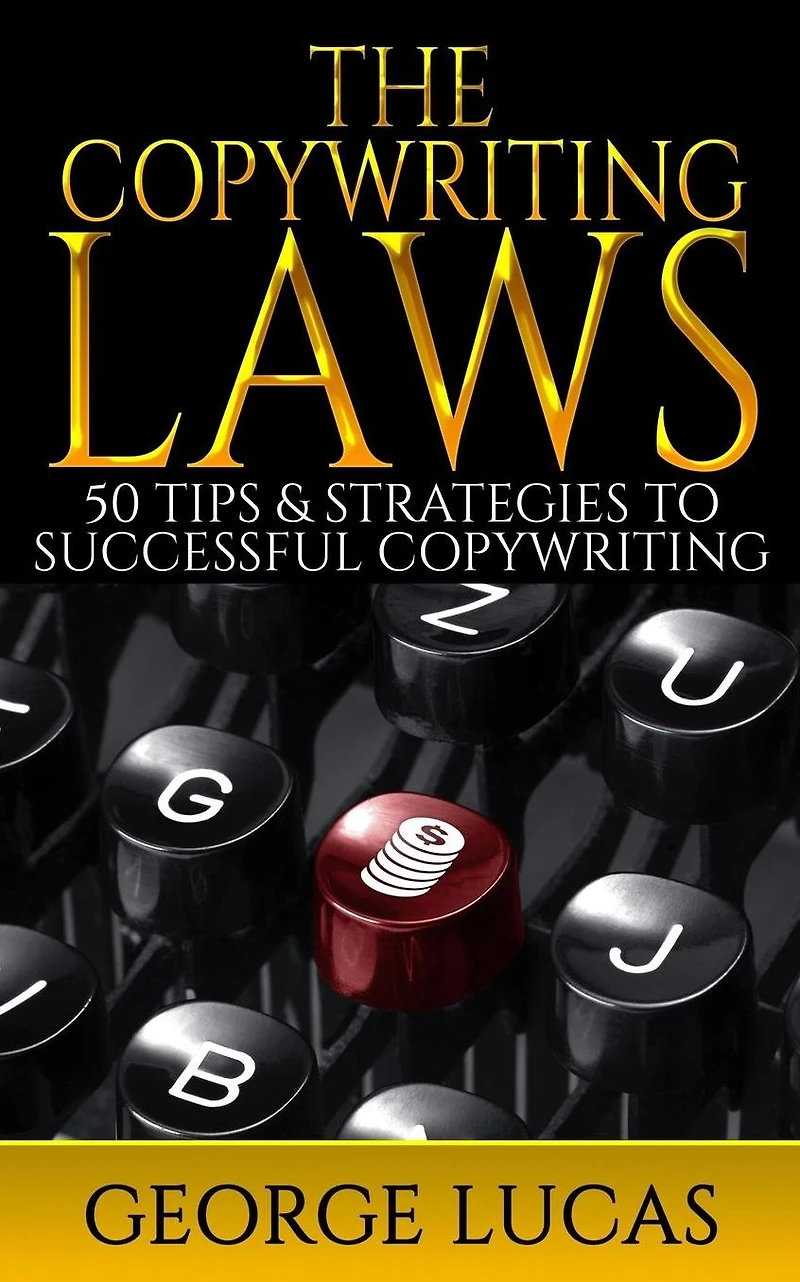 The Copywriting Laws: 50 Tips & Strategies to successful Copywriting