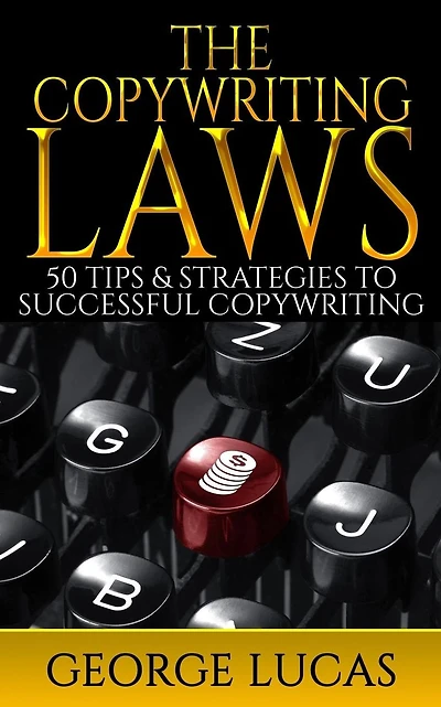 The Copywriting Laws: 50 Tips & Strategies to successful Copywriting